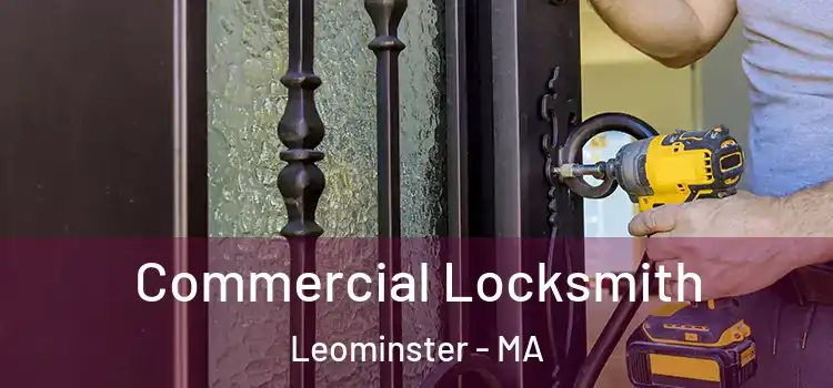Commercial Locksmith Leominster - MA