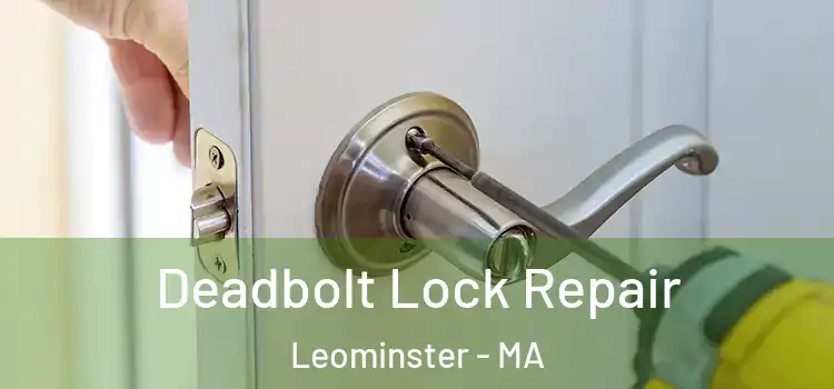  Deadbolt Lock Repair Leominster - MA