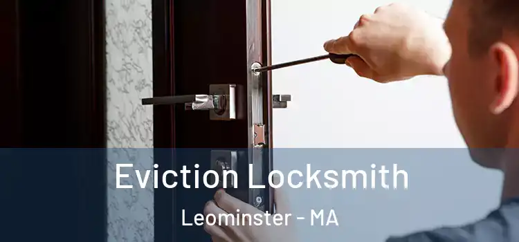  Eviction Locksmith Leominster - MA