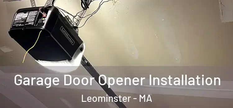  Garage Door Opener Installation Leominster - MA