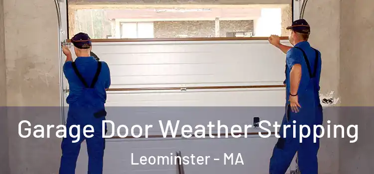  Garage Door Weather Stripping Leominster - MA